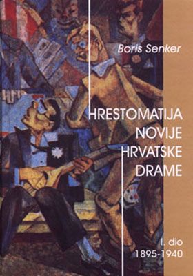 HRESTOMATIJA NOVIJE HRVATSKE DRAME (I. dio) (1895 - 1940)