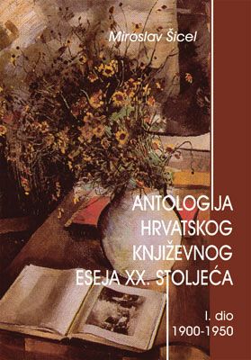 ANTOLOGIJA HRVATSKOG KNJIŽEVNOG ESEJA XX. STOLJEĆA