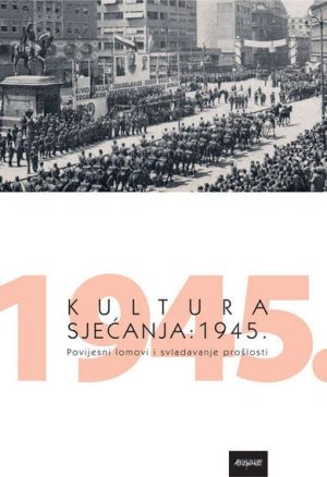 KULTURA SJEĆANJA: 1945.