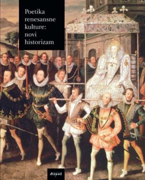 POETIKA RENESANSNE KULTURE: NOVI HISTORIZAM