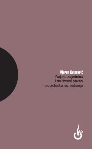 RAJSKA ZAJEDNICA I DRUŠTVENI PAKAO – SOCIOLOŠKA RAZMATRANJA
