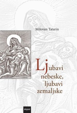 LJUBAVI NEBESKE, LJUBAVI ZEMALJSKE